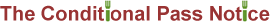 The Conditional Pass Notice